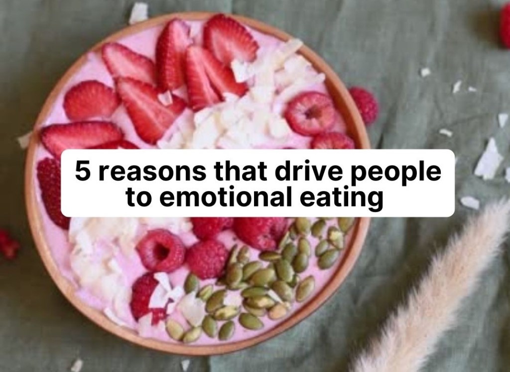 5 reasons that drive people to emotional eating 