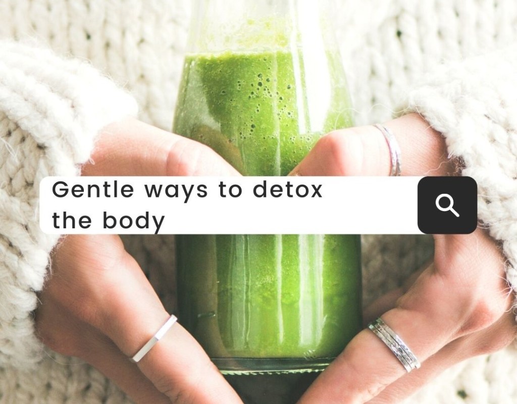 4 gentle ways to detox the body&nbsp;naturally